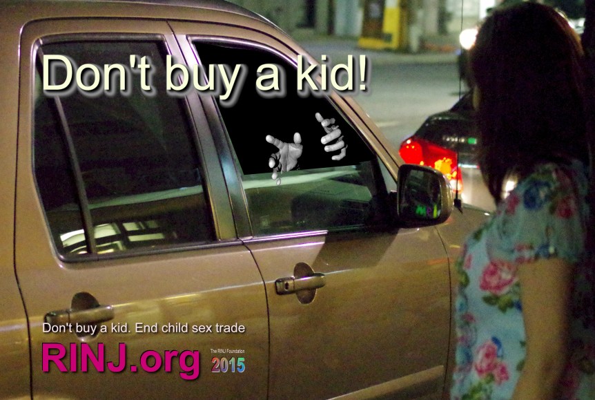 Don’t Buy A Kid – (Boy or Girl) It’s an ongoing campaign to end the child sex trade. An estimated one million new children enter the commercial child-sex-trade each year, but if everyone respected our “Don’t Buy A Kid” campaign and refused to buy a child, that commercialized child sex trade would fail. Read more: https://rinj.org/interactive/?page_id=522